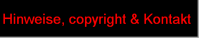 Hinweise, copyright & Kontakt