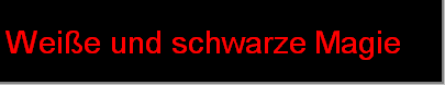 Weie und schwarze Magie