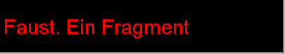 Faust. Ein Fragment
